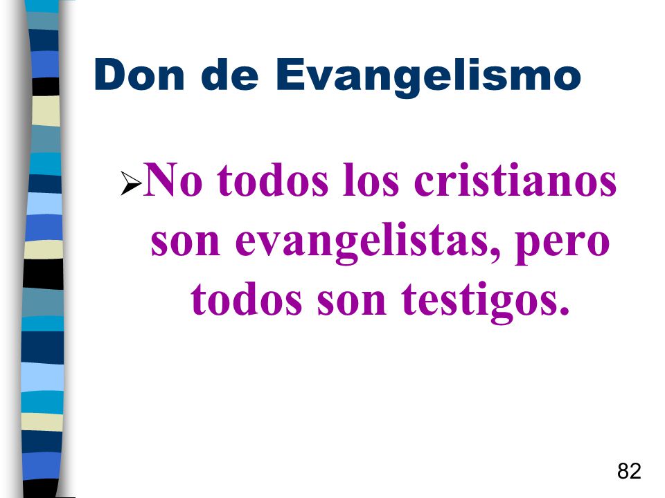 No todos los cristianos son evangelistas, pero todos son testigos.