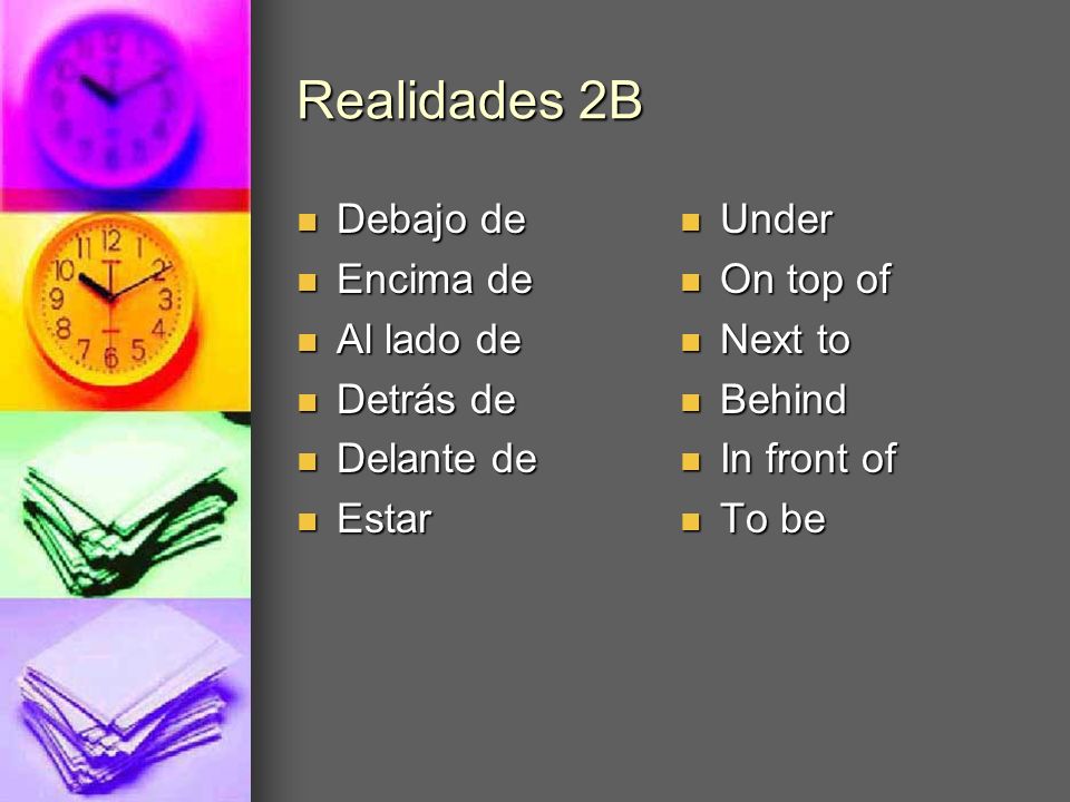 Realidades 2B Debajo de Encima de Al lado de Detrás de Delante de