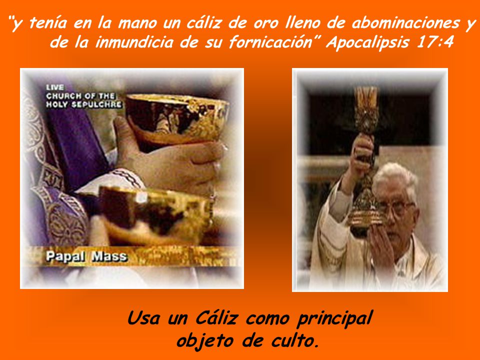Usa un Cáliz como principal objeto de culto.