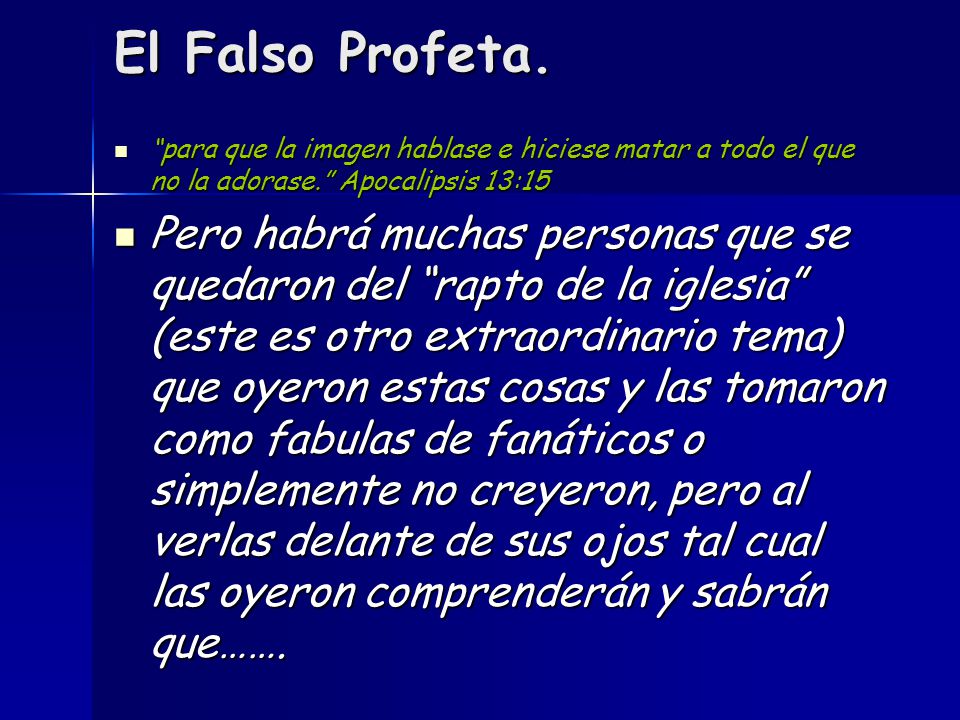 El Falso Profeta. para que la imagen hablase e hiciese matar a todo el que no la adorase. Apocalipsis 13:15.