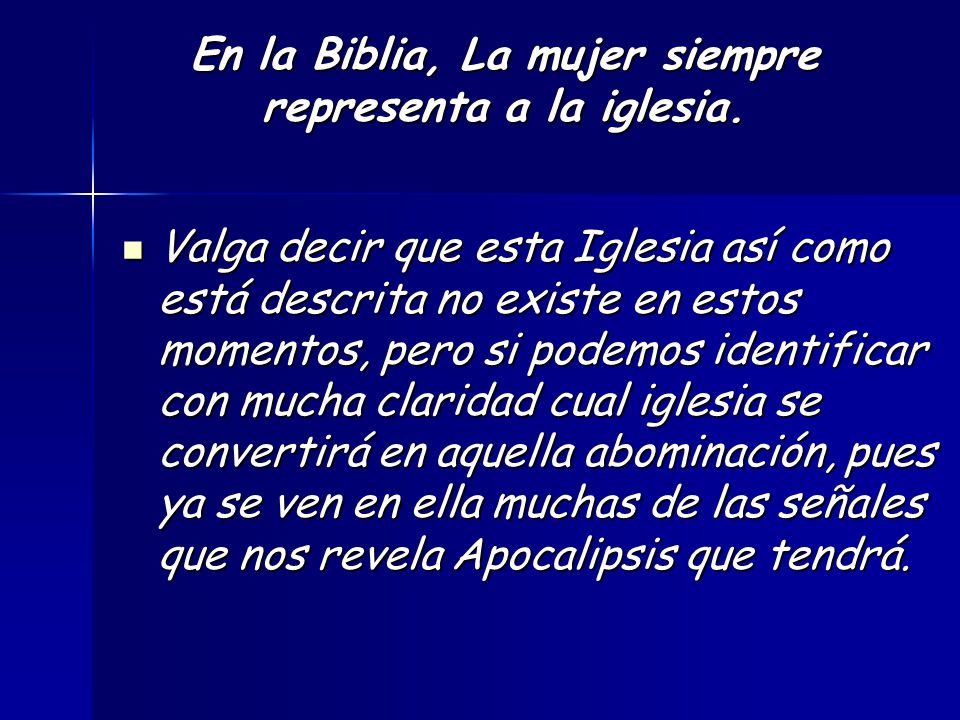 En la Biblia, La mujer siempre representa a la iglesia.