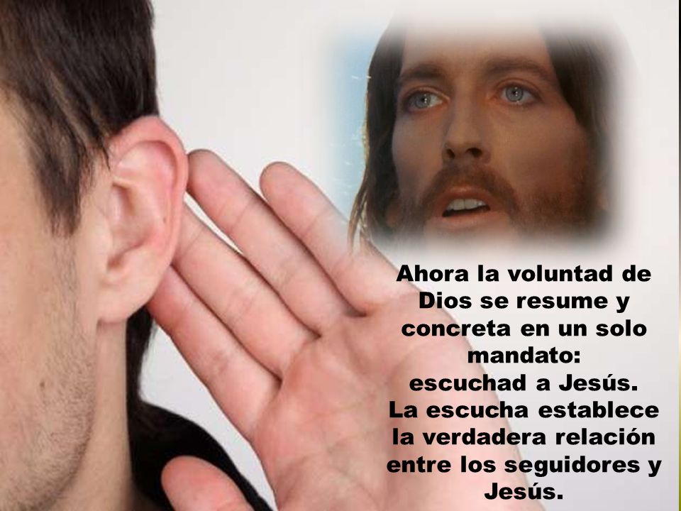 Ahora la voluntad de Dios se resume y concreta en un solo mandato: