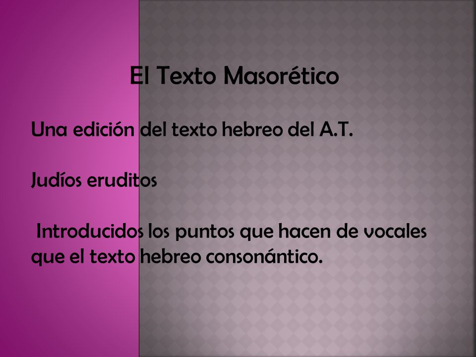 El Texto Masorético Una edición del texto hebreo del A.T.
