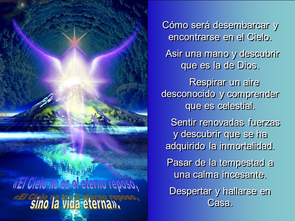 «El Cielo no es el eterno reposo, sino la vida eterna».