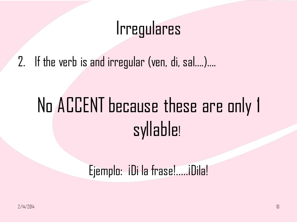 No ACCENT because these are only 1 syllable!
