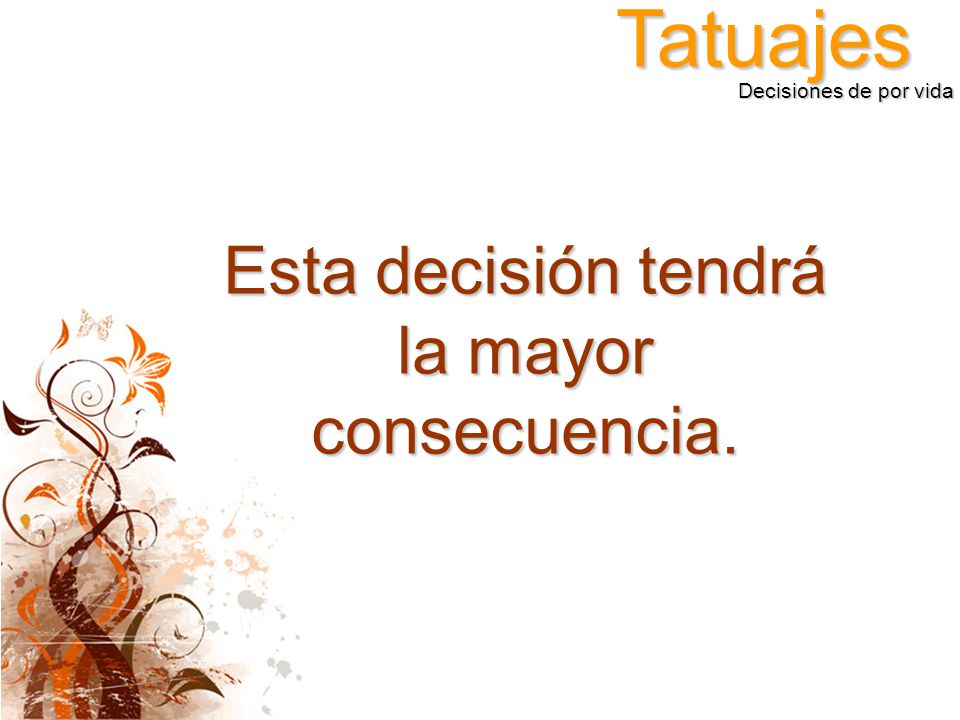 Esta decisión tendrá la mayor consecuencia.