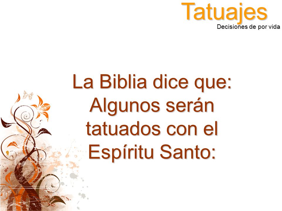 La Biblia dice que: Algunos serán tatuados con el Espíritu Santo: