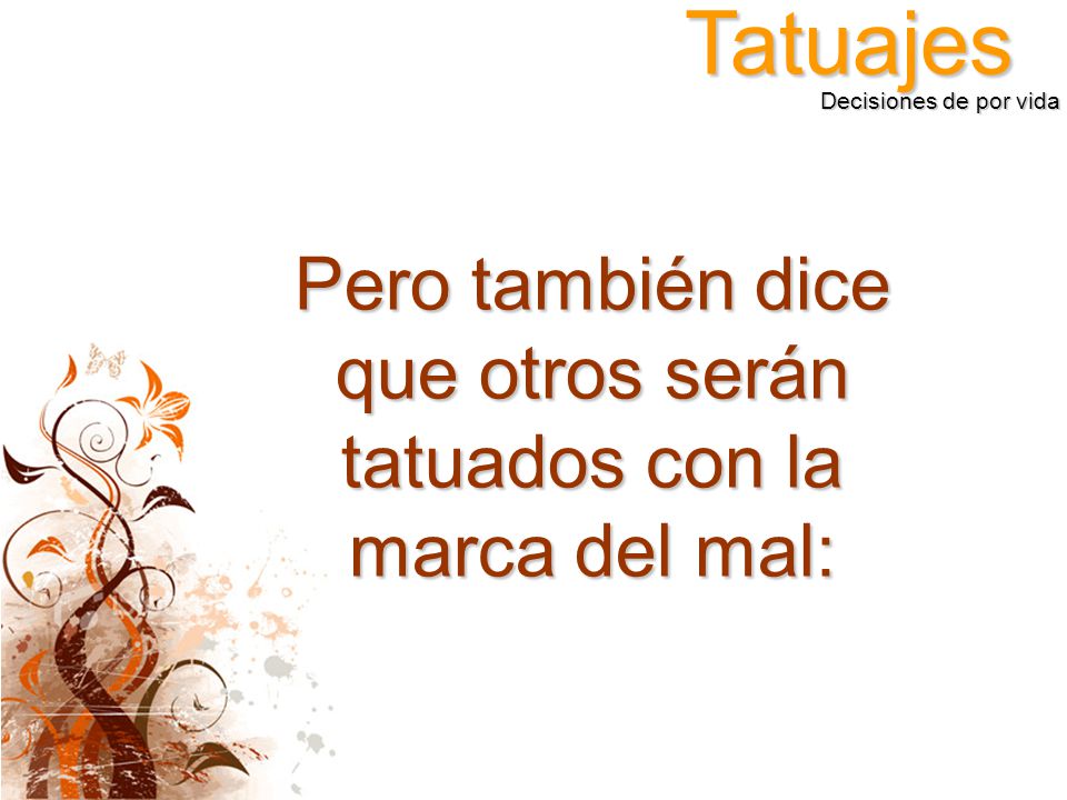 Pero también dice que otros serán tatuados con la marca del mal: