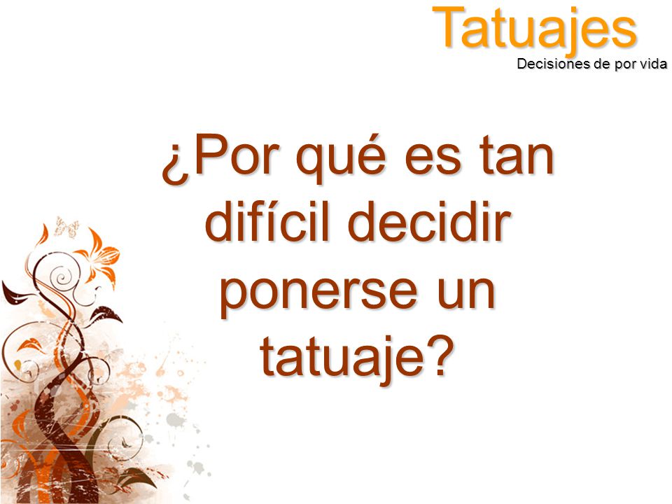 ¿Por qué es tan difícil decidir ponerse un tatuaje