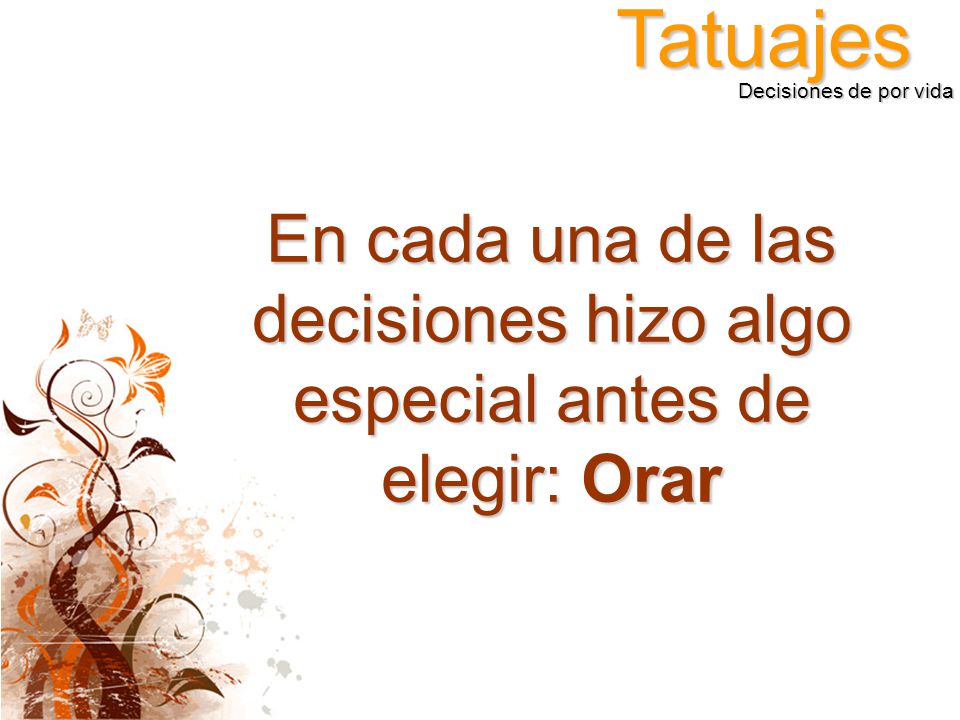 En cada una de las decisiones hizo algo especial antes de elegir: Orar