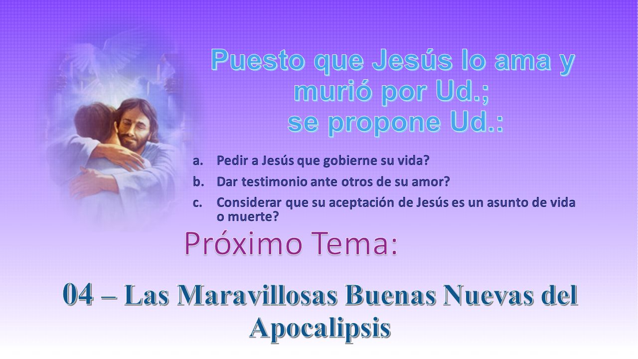 Puesto que Jesús lo ama y murió por Ud.; se propone Ud.: