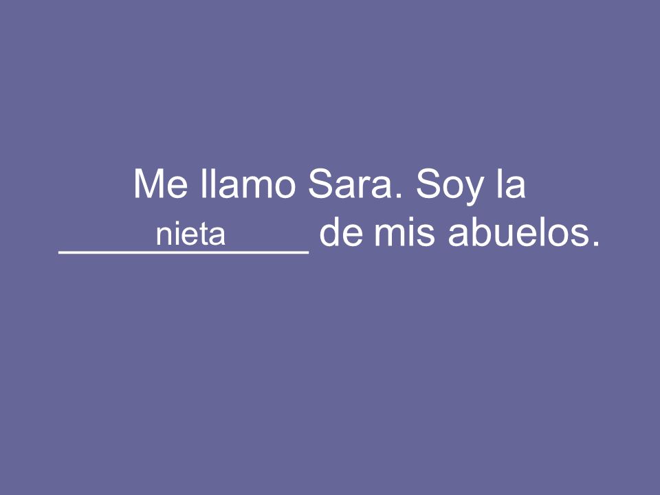 Me llamo Sara. Soy la ___________ de mis abuelos.