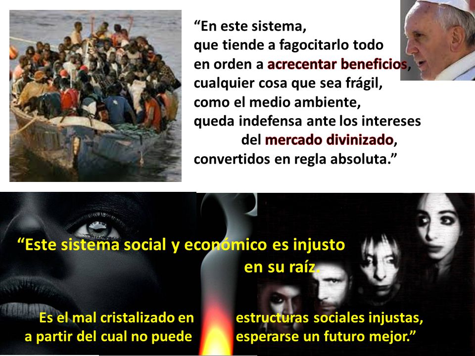 Este sistema social y económico es injusto en su raíz.