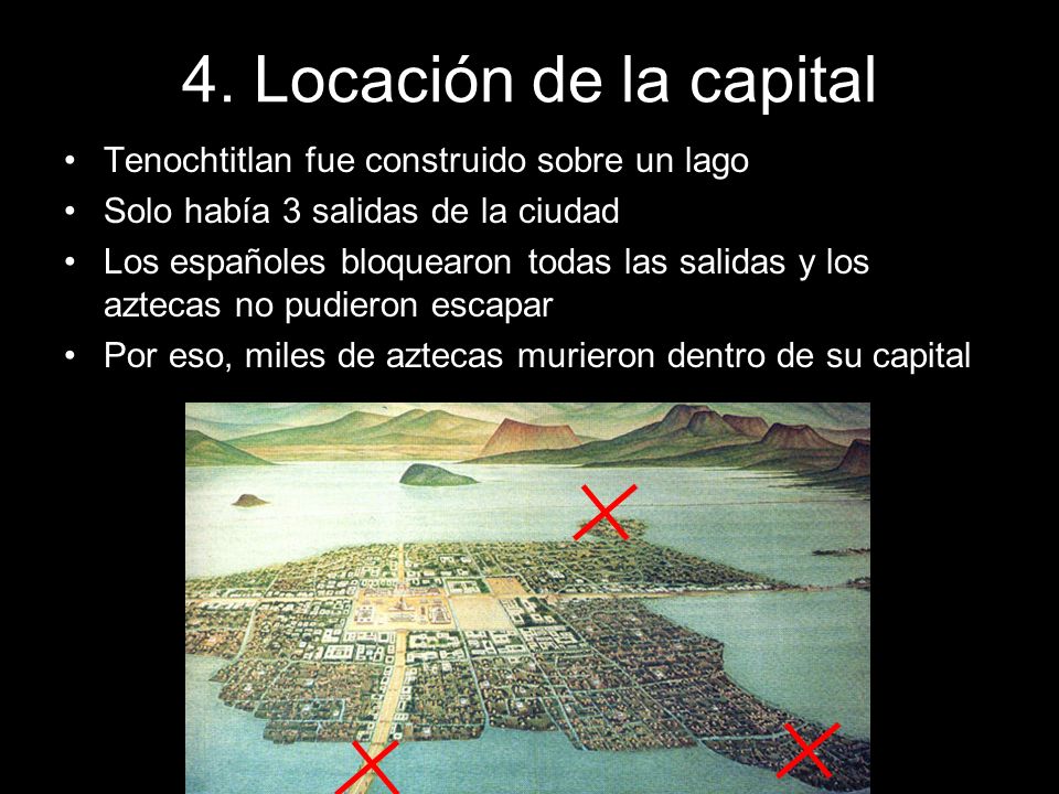 4. Locación de la capital Tenochtitlan fue construido sobre un lago