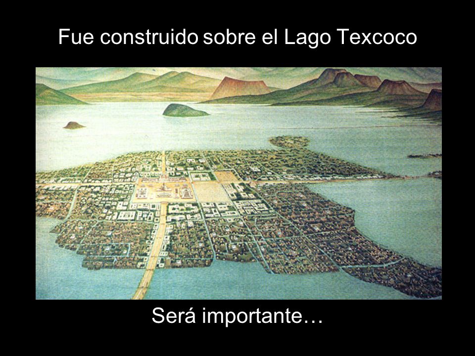 Fue construido sobre el Lago Texcoco