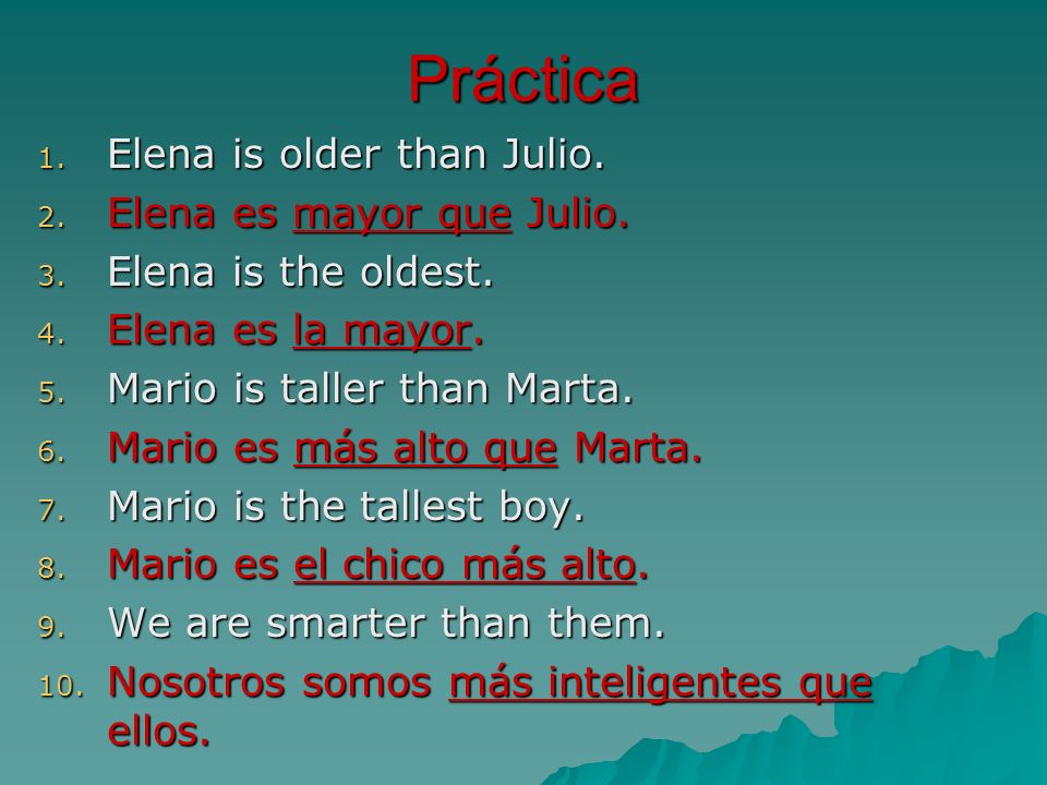 Práctica Elena is older than Julio. Elena es mayor que Julio.
