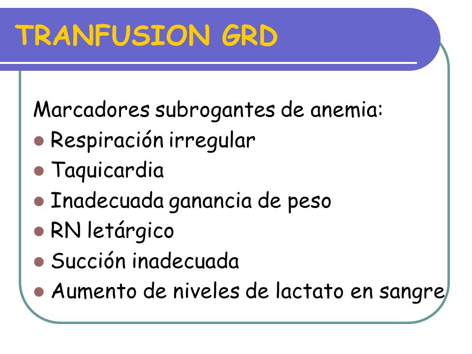 TRANFUSION GRD Marcadores subrogantes de anemia: Respiración irregular