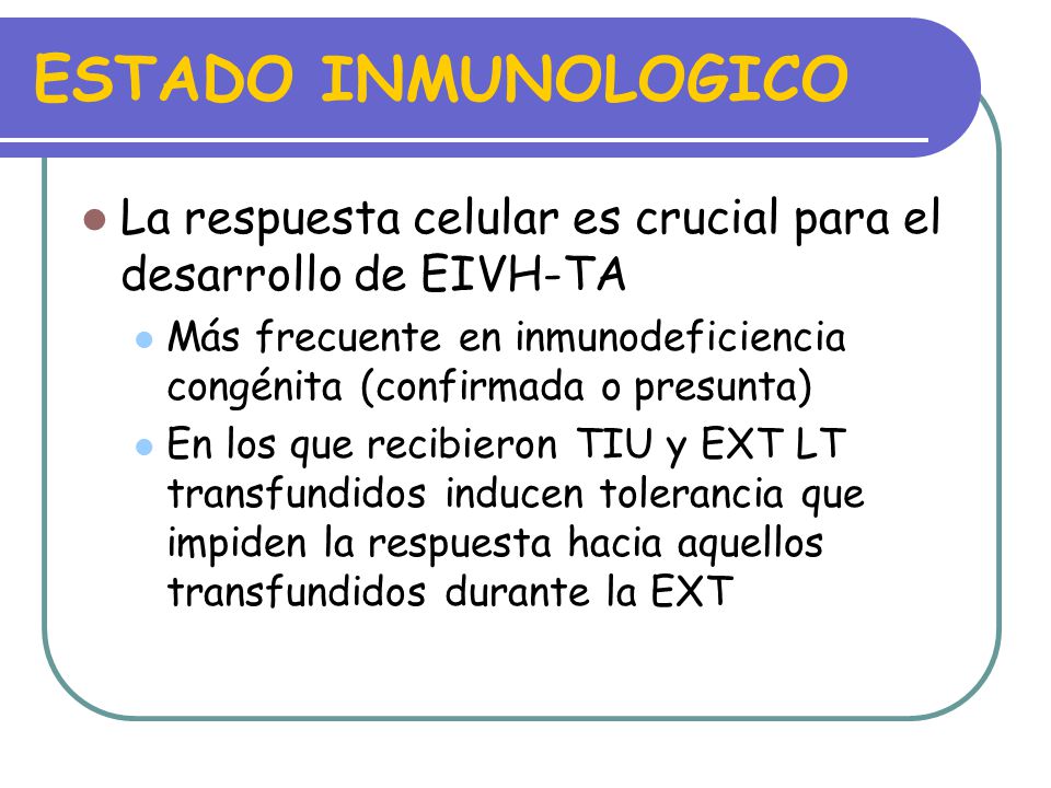 ESTADO INMUNOLOGICO La respuesta celular es crucial para el desarrollo de EIVH-TA.