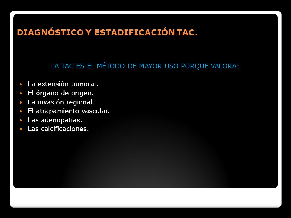 LA TAC ES EL MÉTODO DE MAYOR USO PORQUE VALORA: