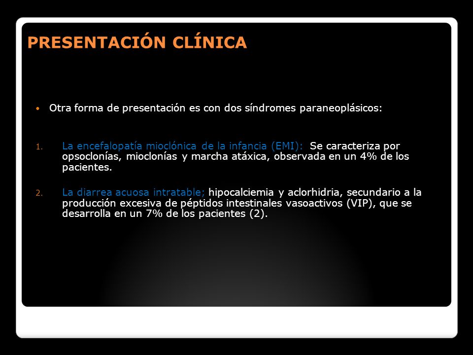 PRESENTACIÓN CLÍNICA Otra forma de presentación es con dos síndromes paraneoplásicos: