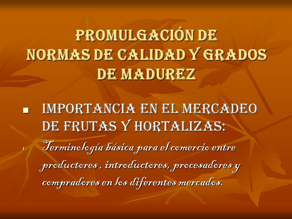 PROMULGACIÓN DE NORMAS DE CALIDAD Y GRADOS DE MADUREZ