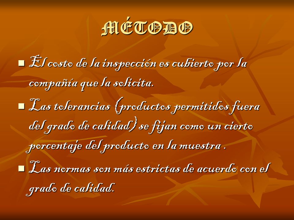 MÉTODO El costo de la inspección es cubierto por la compañía que la solicita.
