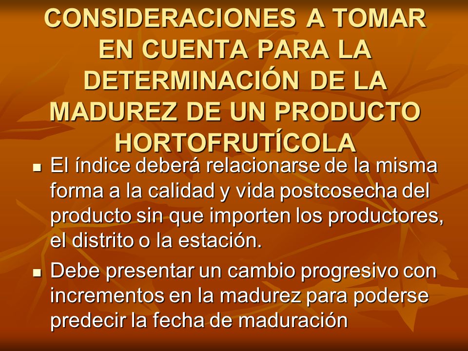 CONSIDERACIONES A TOMAR EN CUENTA PARA LA DETERMINACIÓN DE LA MADUREZ DE UN PRODUCTO HORTOFRUTÍCOLA