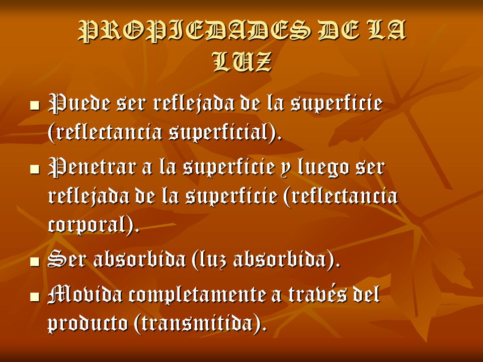 PROPIEDADES DE LA LUZ Puede ser reflejada de la superficie (reflectancia superficial).