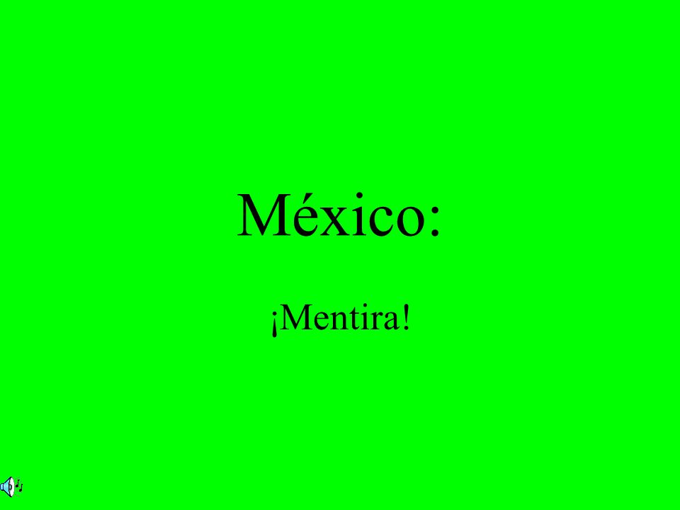 México: ¡Mentira!