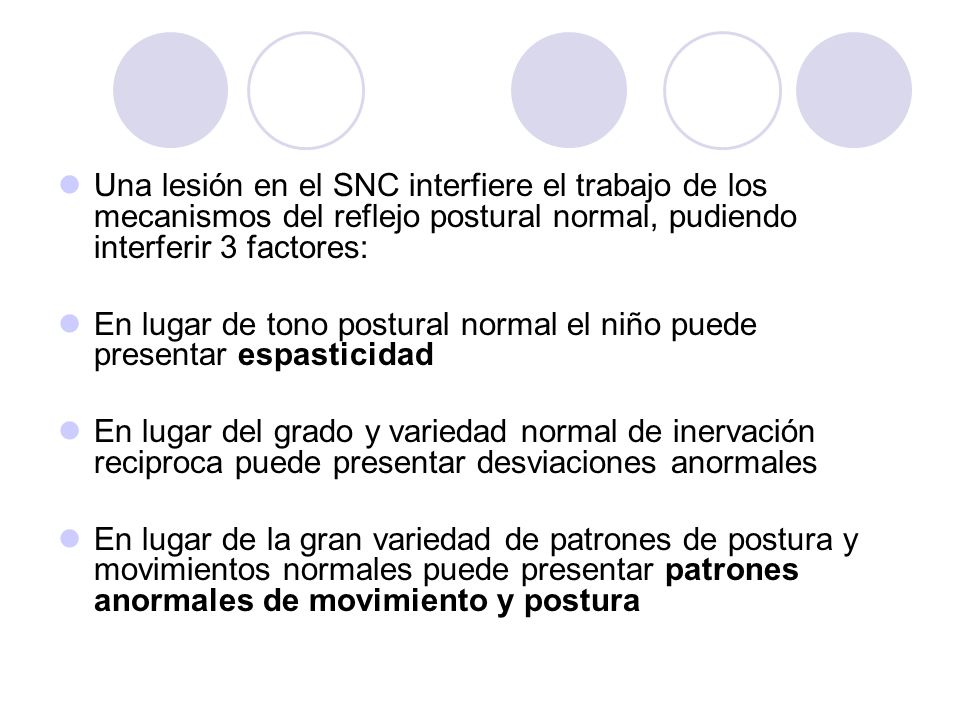 Una lesión en el SNC interfiere el trabajo de los mecanismos del reflejo postural normal, pudiendo interferir 3 factores: