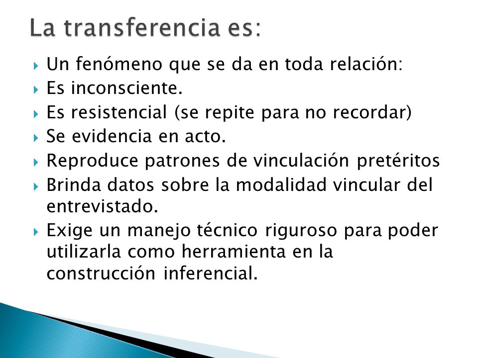 La transferencia es: Un fenómeno que se da en toda relación: