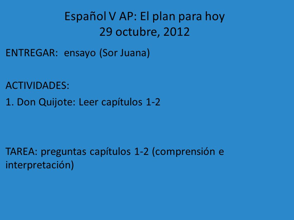 Español V AP: El plan para hoy 29 octubre, 2012