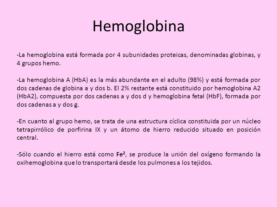 Hemoglobina -La hemoglobina está formada por 4 subunidades proteicas, denominadas globinas, y 4 grupos hemo.