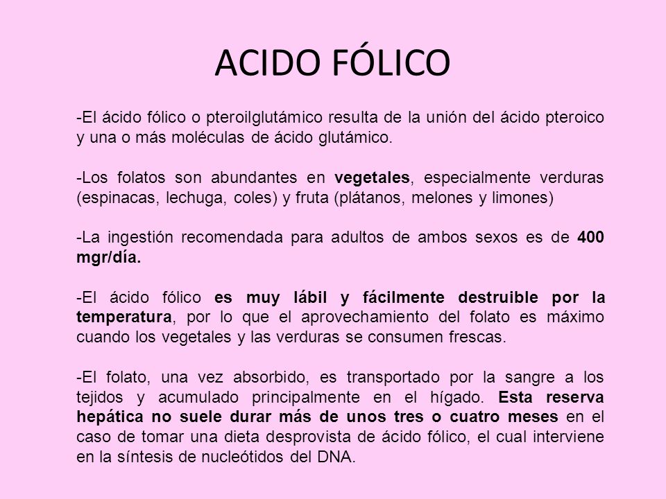 ACIDO FÓLICO -El ácido fólico o pteroilglutámico resulta de la unión del ácido pteroico y una o más moléculas de ácido glutámico.