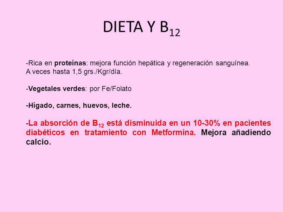 DIETA Y B12 -Rica en proteínas: mejora función hepática y regeneración sanguínea. A veces hasta 1,5 grs./Kgr/día.