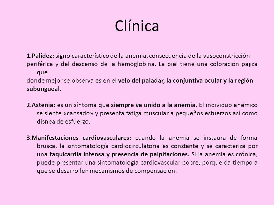 Clínica 1.Palidez: signo característico de la anemia, consecuencia de la vasoconstricción.