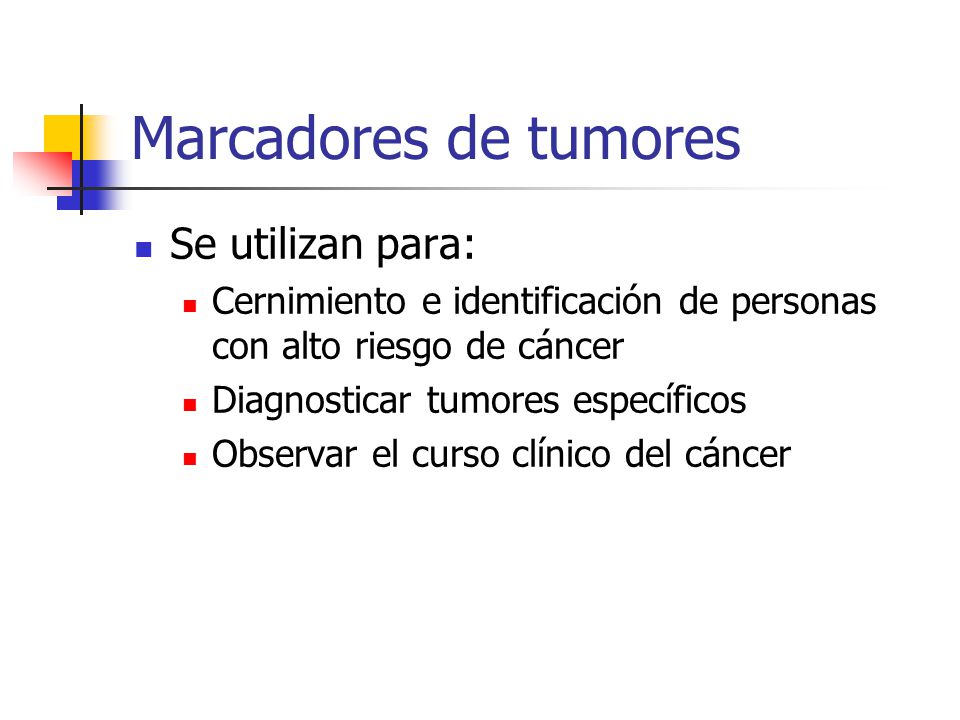 Marcadores de tumores Se utilizan para: