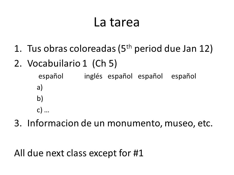 La tarea Tus obras coloreadas (5th period due Jan 12)