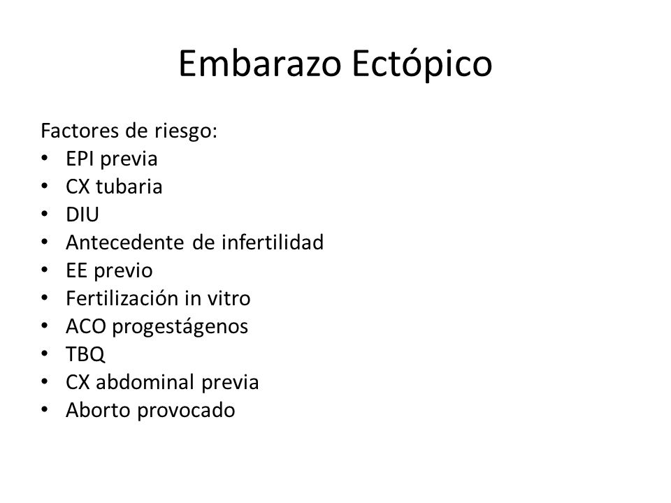 Embarazo Ectópico Factores de riesgo: EPI previa CX tubaria DIU