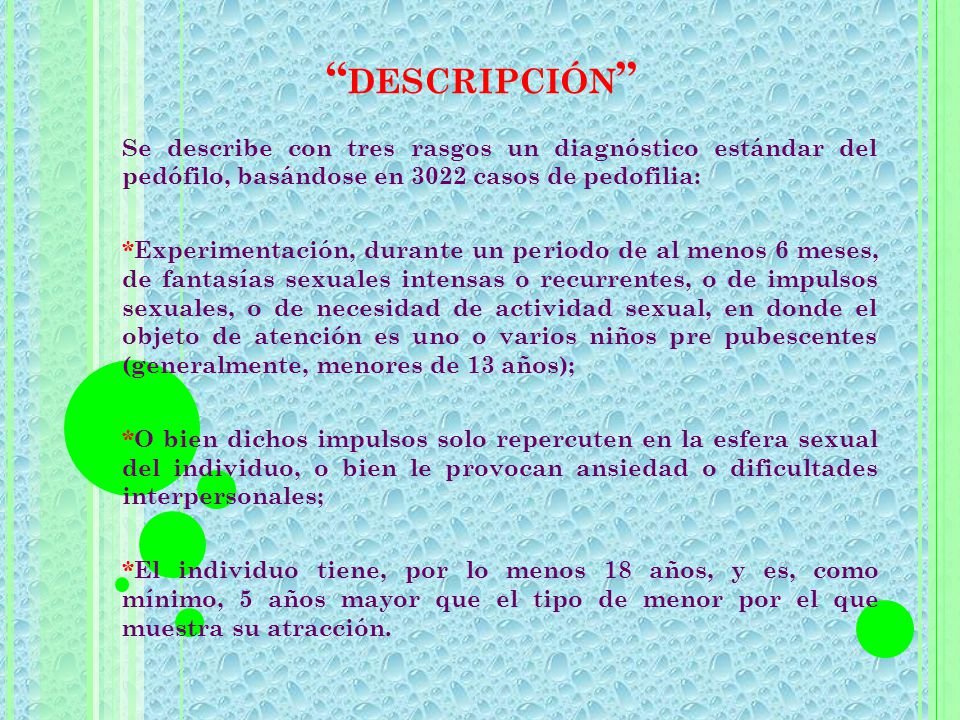 descripción Se describe con tres rasgos un diagnóstico estándar del pedófilo, basándose en 3022 casos de pedofilia: