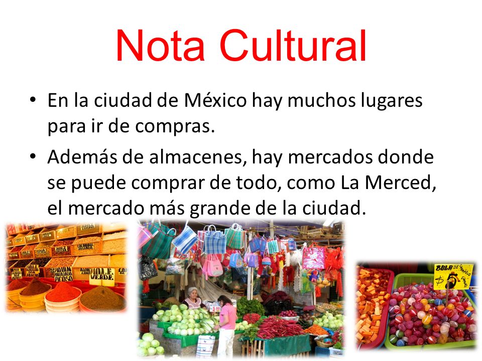 Nota Cultural En la ciudad de México hay muchos lugares para ir de compras.