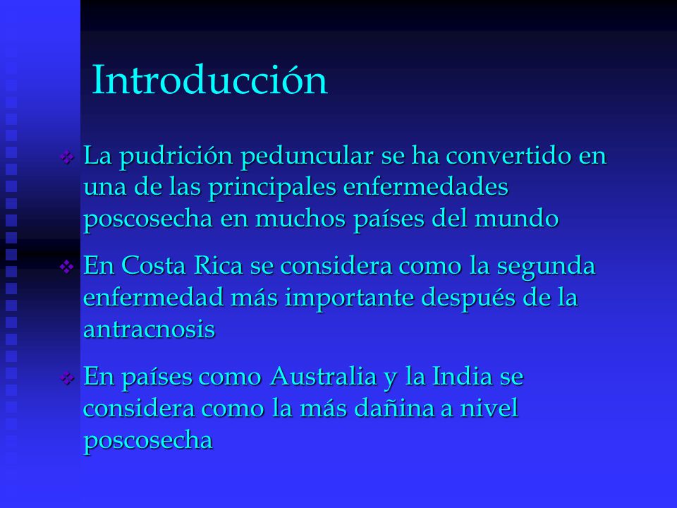 Introducción La pudrición peduncular se ha convertido en una de las principales enfermedades poscosecha en muchos países del mundo.