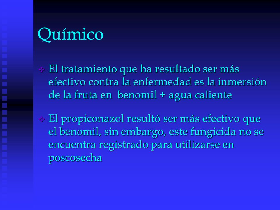 Químico El tratamiento que ha resultado ser más efectivo contra la enfermedad es la inmersión de la fruta en benomil + agua caliente.