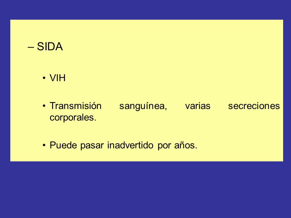 SIDA VIH Transmisión sanguínea, varias secreciones corporales.