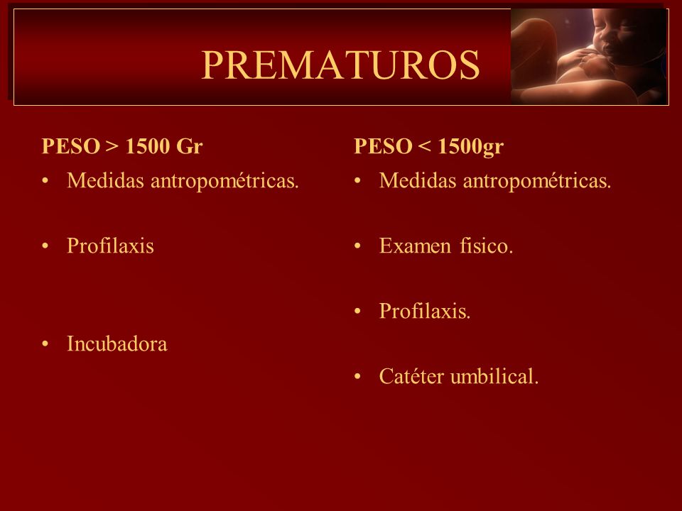 PREMATUROS PESO > 1500 Gr PESO < 1500gr Medidas antropométricas.
