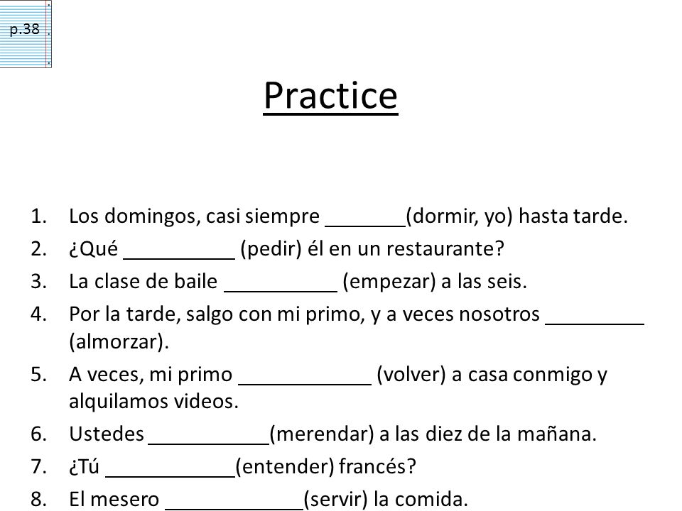 Practice Los domingos, casi siempre (dormir, yo) hasta tarde.