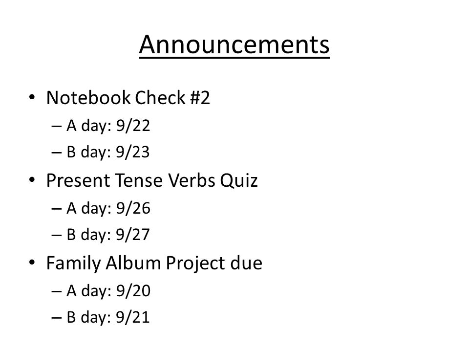 Announcements Notebook Check #2 Present Tense Verbs Quiz