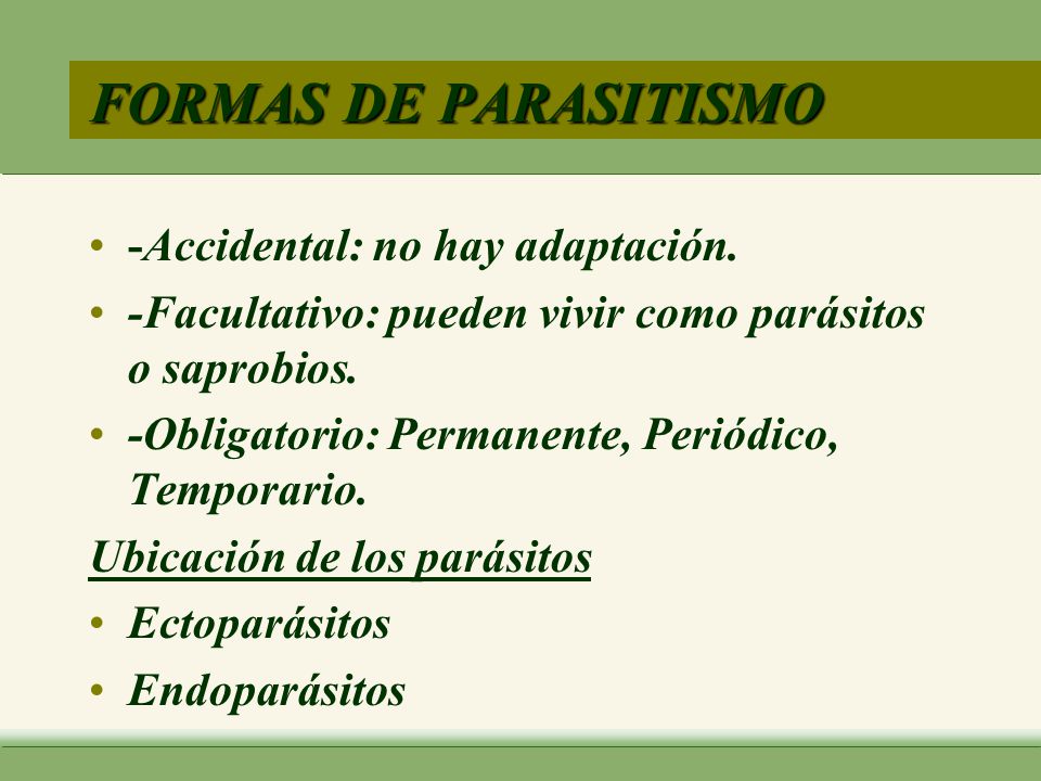 FORMAS DE PARASITISMO -Accidental: no hay adaptación.