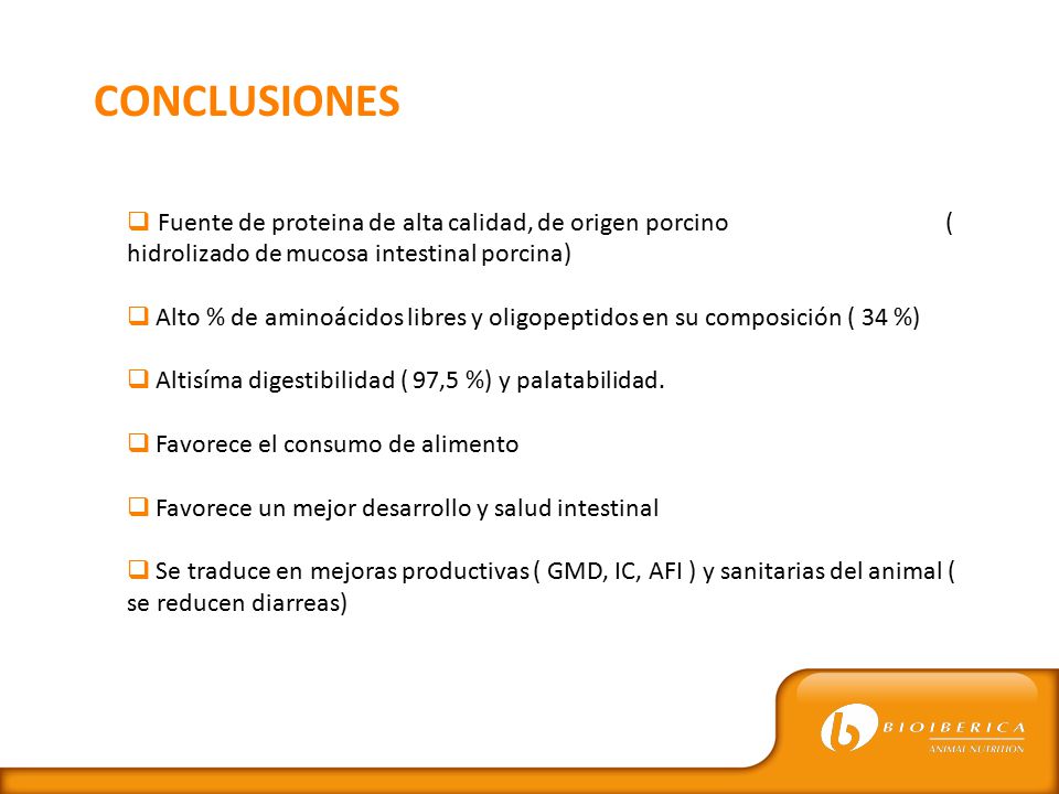 CONCLUSIONES Fuente de proteina de alta calidad, de origen porcino ( hidrolizado de mucosa intestinal porcina)