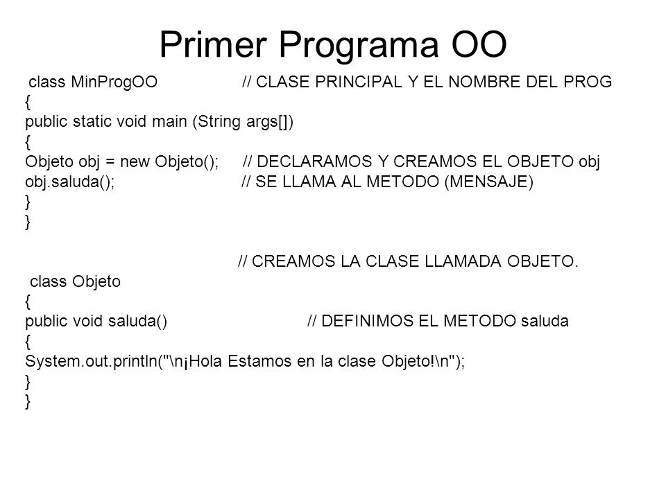 Primer Programa OO { public static void main (String args[])